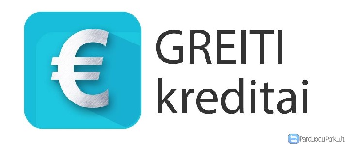 Greitųjų kreditų geriausi pasiūlymai