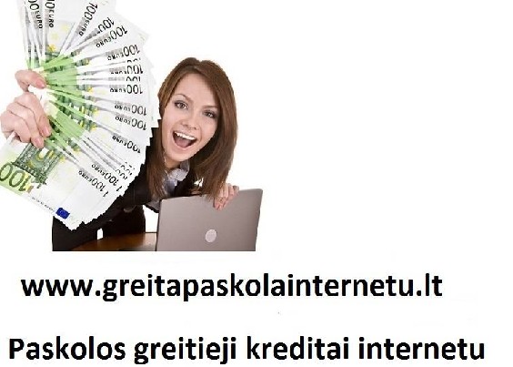 Greitas kreditas. Paskolos internetu. Kreditai internetu.