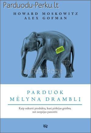 PARDUODU: Howard Moscowitz, Alex Gofman "Parduok Mėlyną Dram