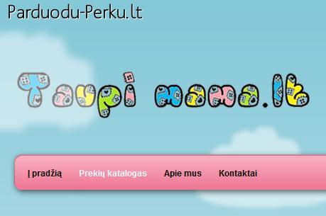 El. Pard. www.taupimama.lt  malonu pirkti pigiai