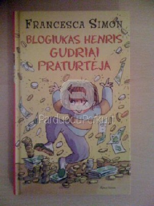 Blogiukas Henris gudriai praturtėja