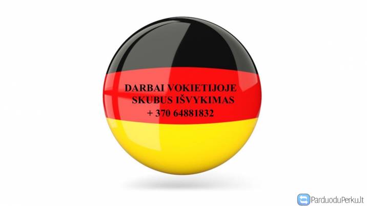 DARBAI VOKIETIJOJE - GREITAS IŠVYKIMAS