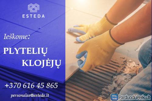 Darbas PLYTELIŲ KLOJĖJAMS