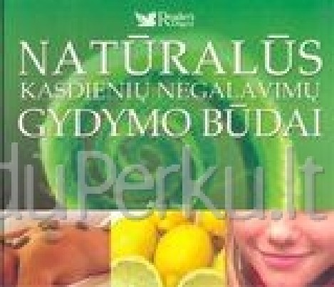 Digest Reader's: Natūralūs kasdienių negalavimų gydymo būdai