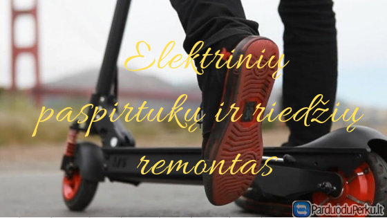 ELEKTRINIŲ PASPIRTUKŲ REMONTAS