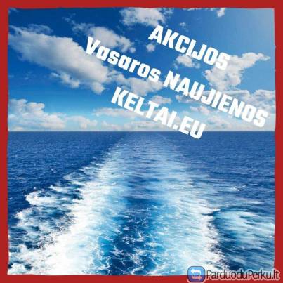 Keltai, keltų bilietai, vasaros naujienos ir akcijos!