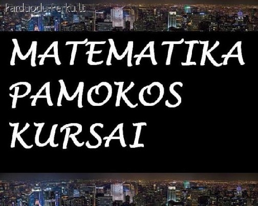 Matematikos mokymas, individualios pamokos, kursai, aukšta k