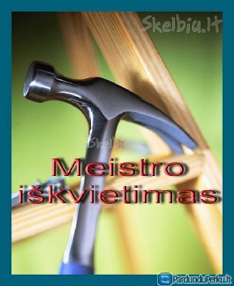 Meistro iškvietimas. Meistras į namus.