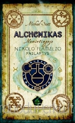 Michael Scott - Alchemikas. Nemirtingojo Nikolo Flamelio pas