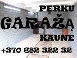 PERKU GARAŽĄ KAUNE. Rajonas nesvarbu.