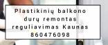Plastikinių balkono durų remontas reguliavimas Kaunas