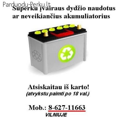 Superku naudotus ar neveikiančius akumuliatorius!