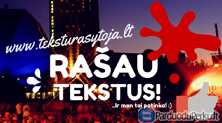 TEKSTAI! RAŠAU ĮVAIRIAUSIUS TEKSTUS JŪSŲ VEIKLAI: