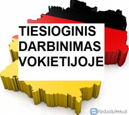 TIESIOGINIS DARBINIMAS VOKIETIJOJE. ATLYGINIMAS NUO 10EUR/VAL.