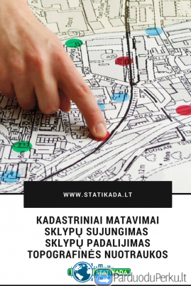 ŽEMĖS SKLYPŲ SUJUNGIMAS / PADALIJIMAS